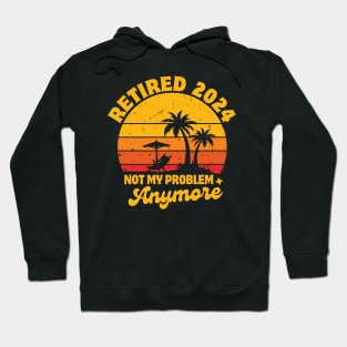 Retired 2024 Not My Problem Anymore Vintage Sunset Funny Beach Retirement Party Hoodie